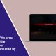 How to Fix “An error occurred while updating your Bloodweb” in Dead by Daylight?