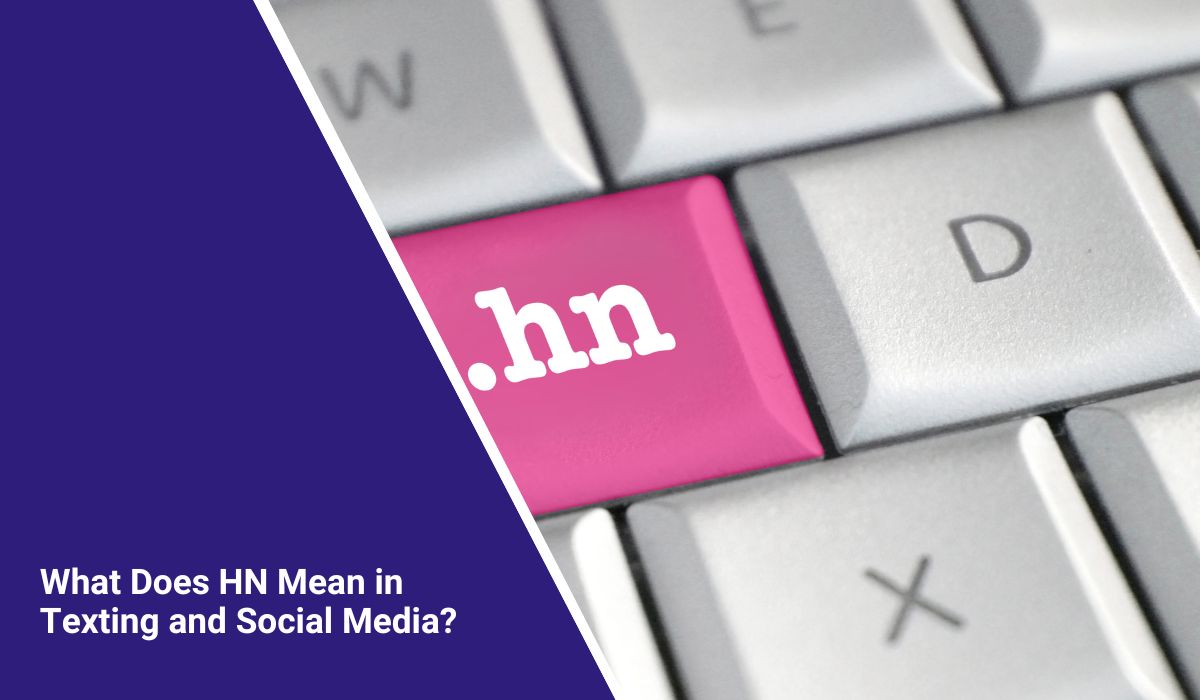 What Does HN Mean in Texting and Social Media?