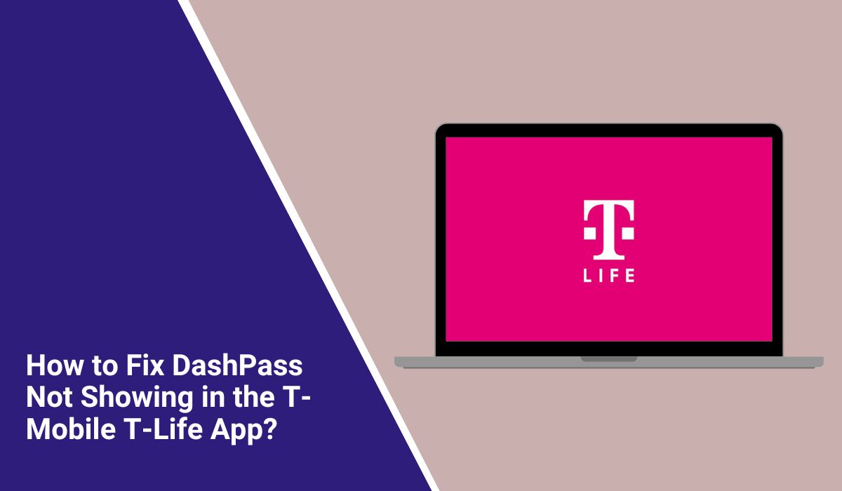 How to Fix DashPass Not Showing in the T-Mobile T-Life App?