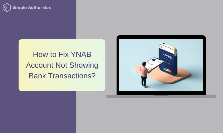 How to Fix YNAB Account Not Showing Bank Transactions?
