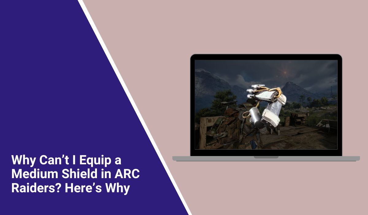 Why Can’t I Equip a Medium Shield in ARC Raiders? Here’s Why