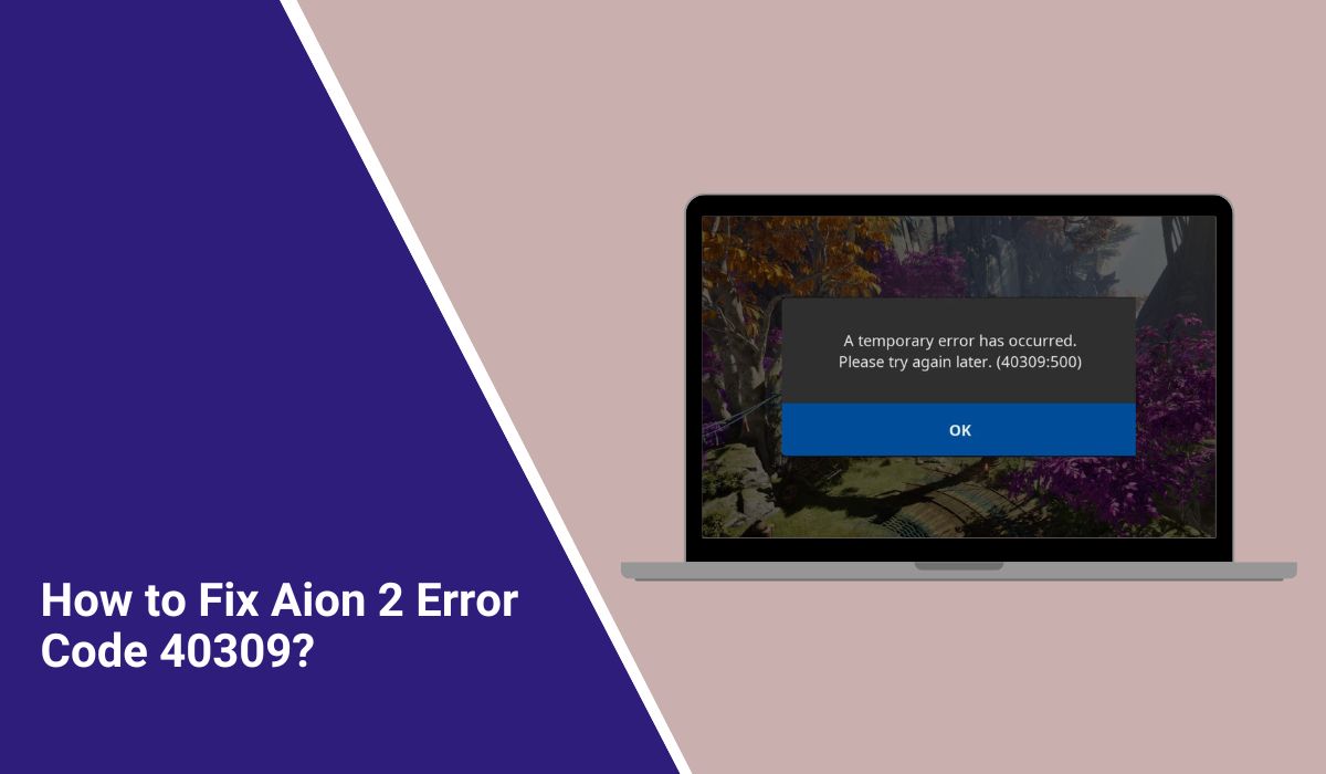 How to Fix Aion 2 Error Code 40309?