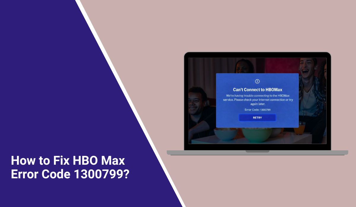 How to Fix HBO Max Error Code 1300799?