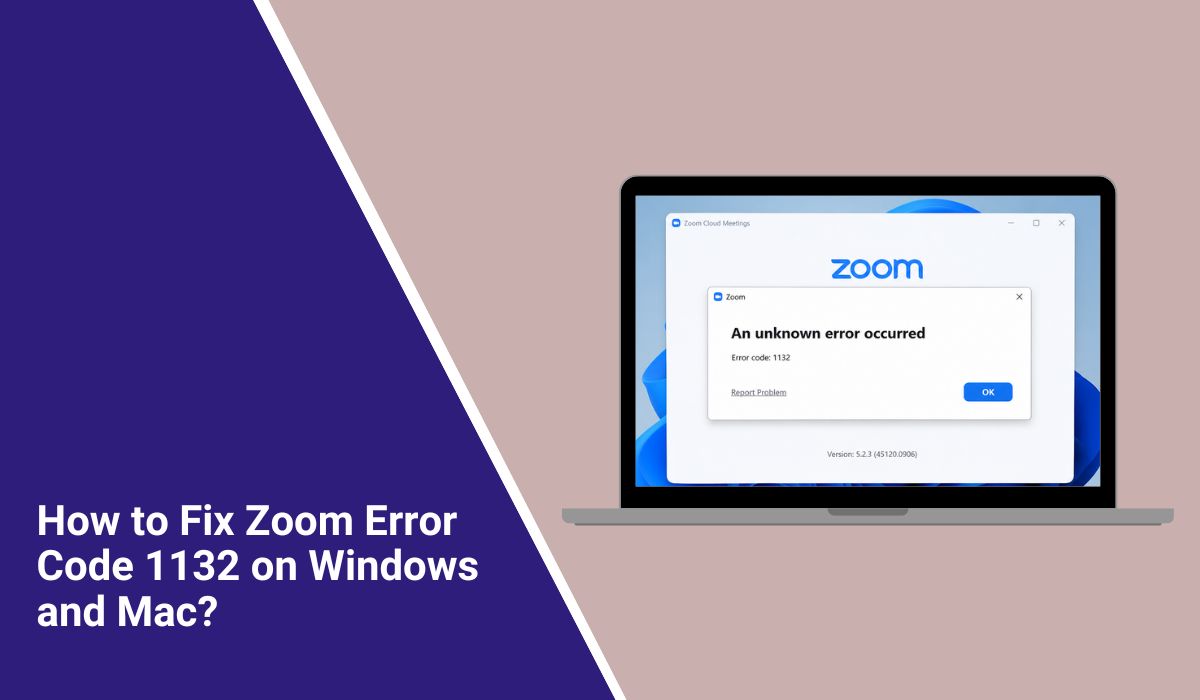 How to Fix Zoom Error Code 1132 on Windows and Mac?